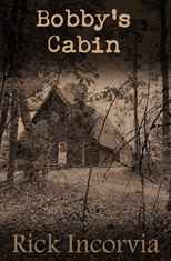 Bobby's Cabin by Rick Incorvia